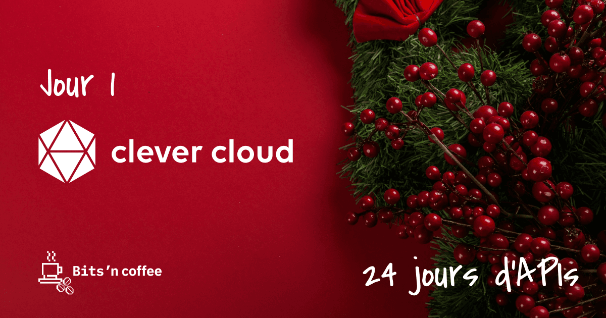 24 jours d’API | Jour 1 : Un cloud souverain : Clever Cloud