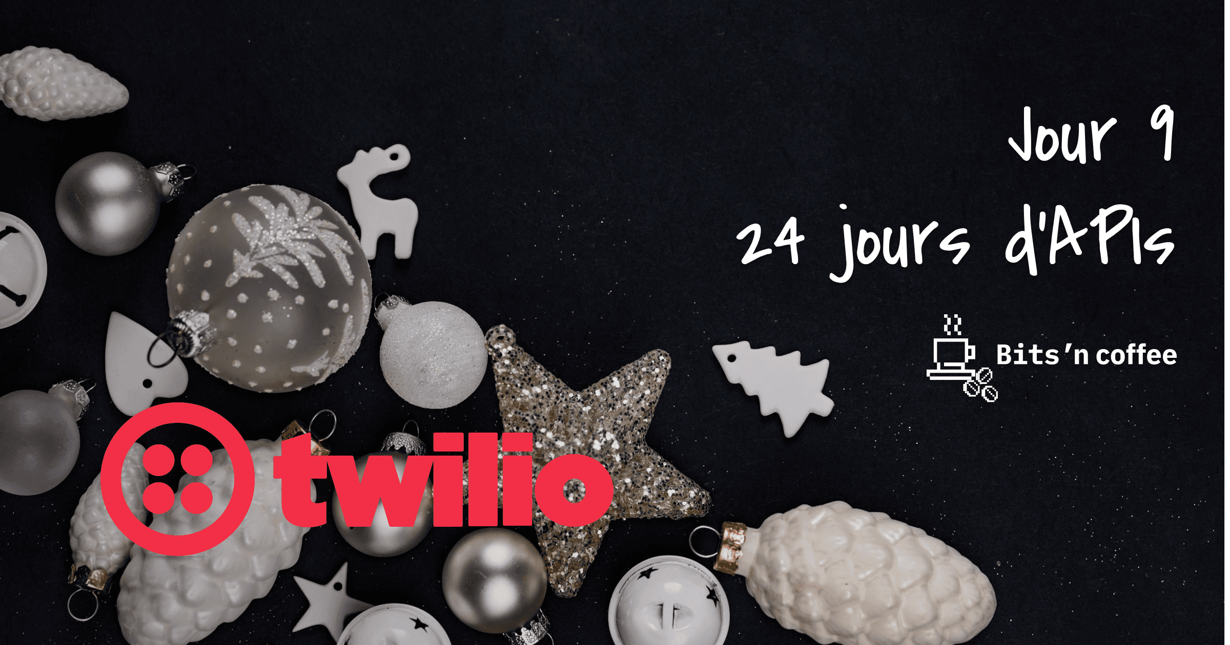 24 jours d’API | Jour 10 : Twilio - la Communication avec des APIs Féériques