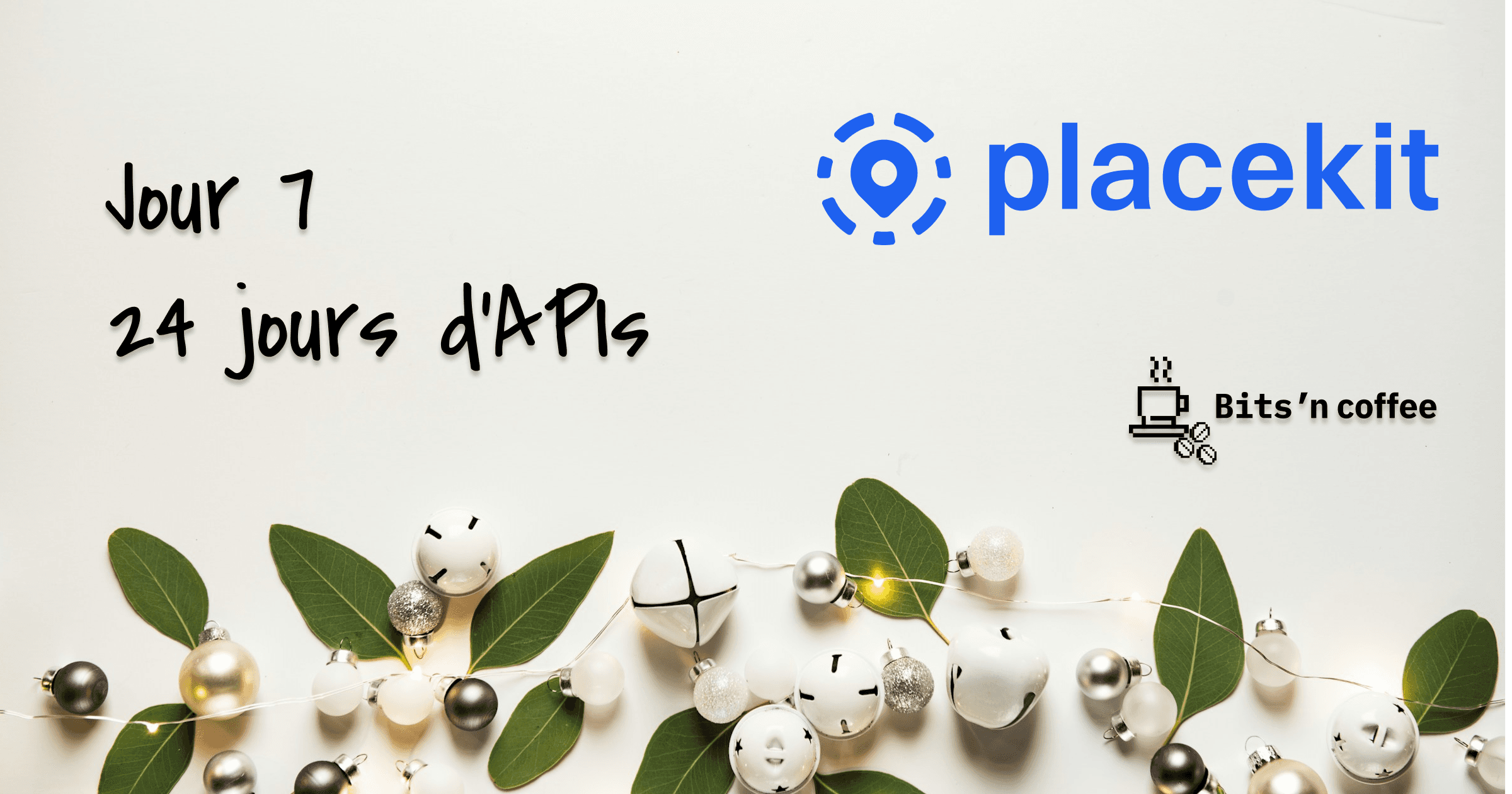 24 jours d’API | Jour 7 : PlaceKit - Ou comment le père Noel repère les enfants sages (ou pas-sages)